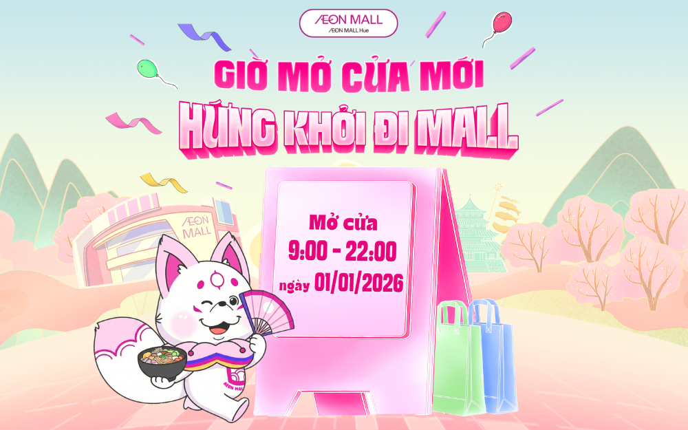 AEON MALL HUẾ MỞ CỬA SỚM CÙNG BẠN ĐÓN CHÀO NĂM MỚI 2026