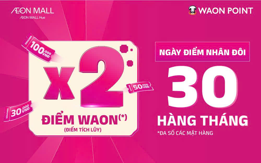 🎁 X2 Điểm Thành Viên WAON – Ưu Đãi Đặc Quyền Dành Cho Khách Hàng AEON MALL!