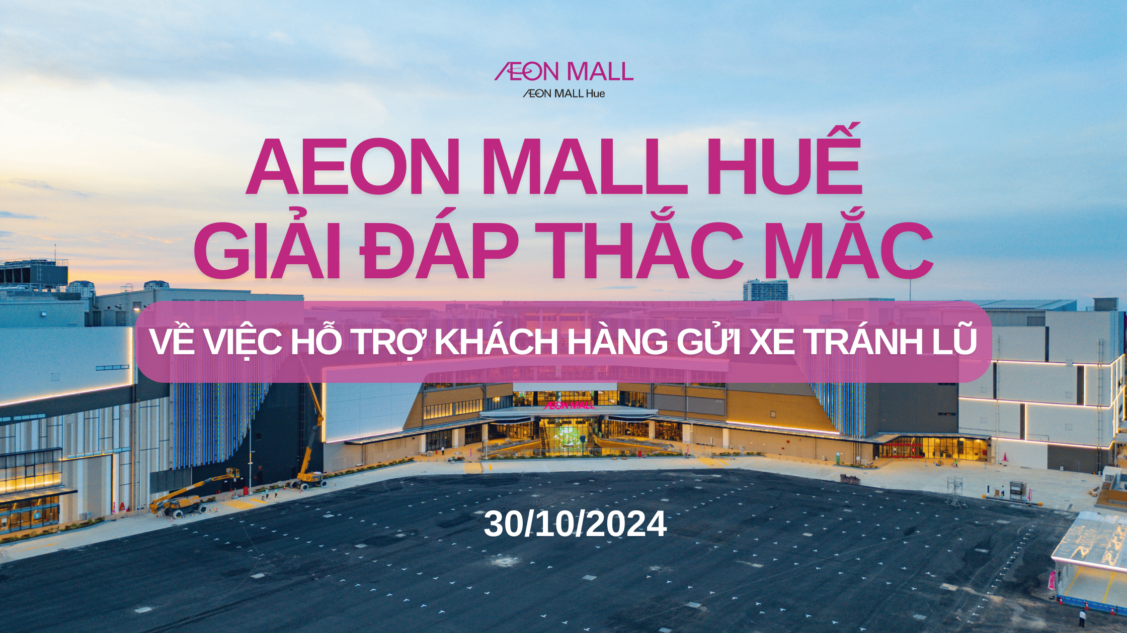 AEON MALL HUẾ GIẢI ĐÁP THẮC MẮC VỀ VIỆC HỖ TRỢ KHÁCH HÀNG GỬI XE TRÁNH LŨ