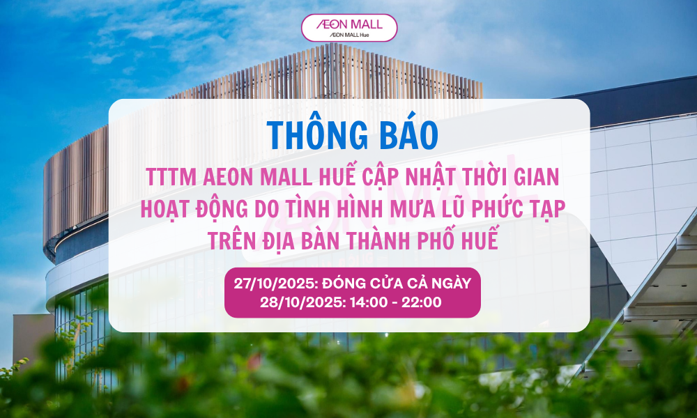 THÔNG BÁO VỀ VIỆC ĐIỀU CHỈNH THỜI GIAN HOẠT ĐỘNG CỦA AEON MALL HUẾ