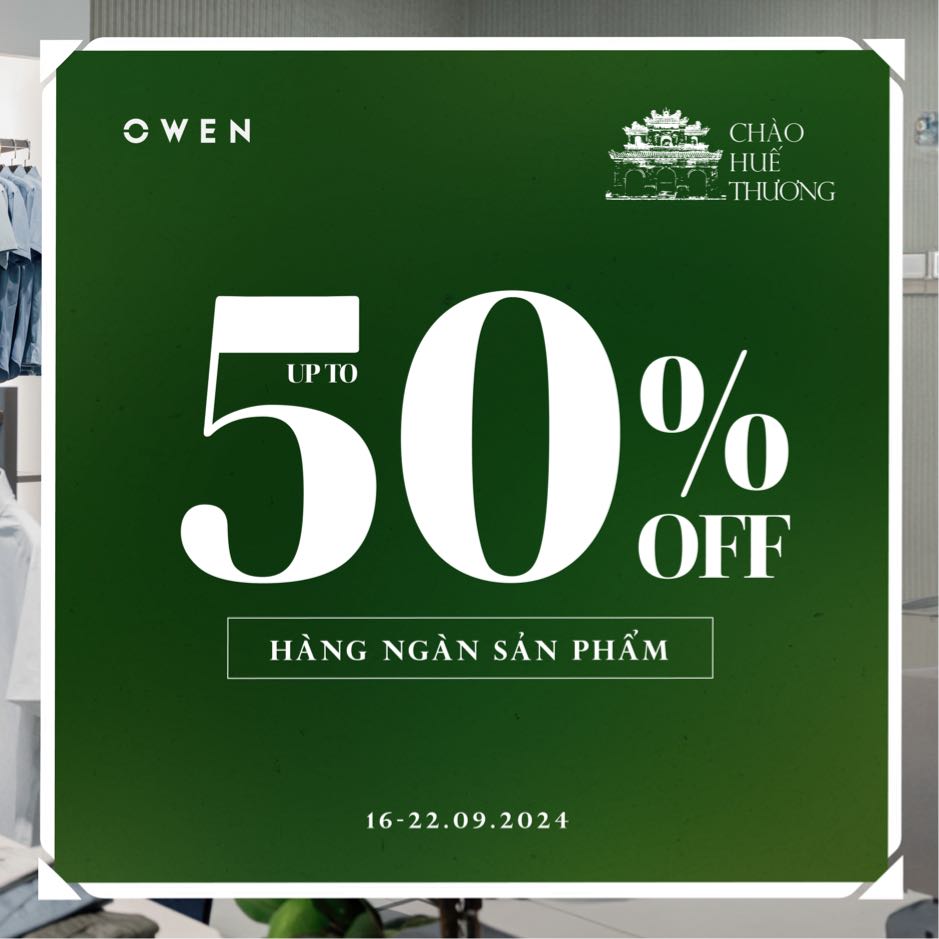 CHÀO HUẾ THƯƠNG - OWEN TẶNG TỚI 50%