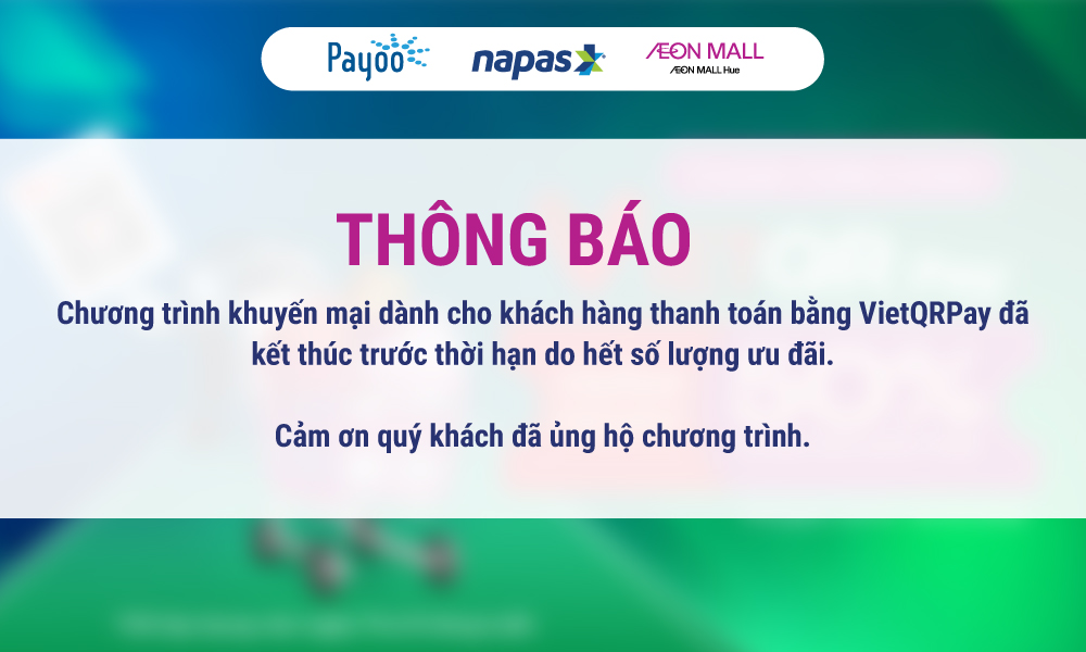 THÔNG BÁO KẾT THÚC CHƯƠNG TRÌNH KHUYẾN MÃI THANH TOÁN VIETQRPAY