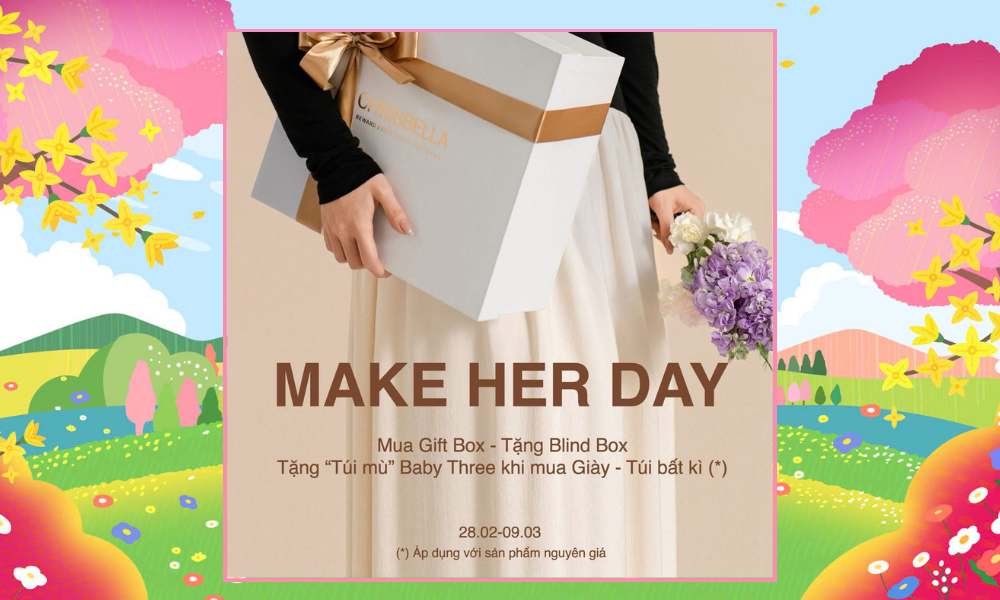 MAKE HER DAY - MỪNG NGÀY PHỤ NỮ 08.03