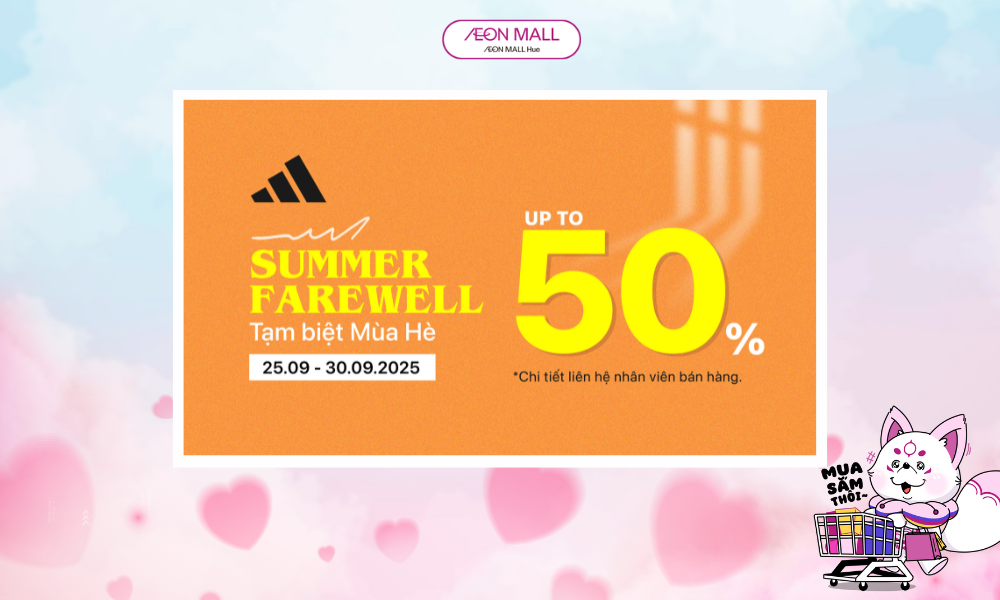 SUMMER FAREWELL – Giảm đến 50% TỪ ADIDAS AEON MALL Huế 🎉