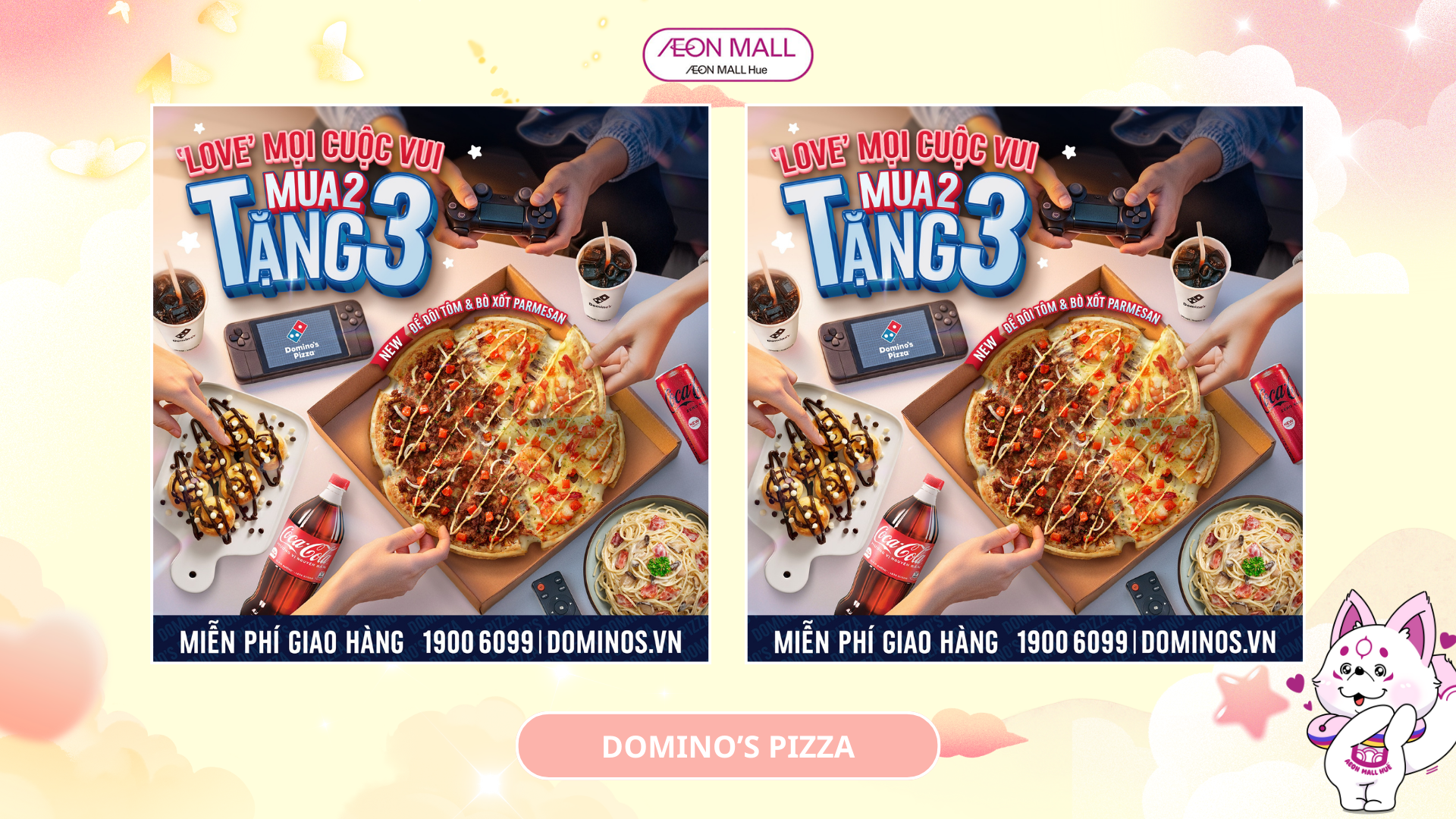 LOVE ĐỦ MÓN DEAL CHUẨN GU TỪ DOMINO'S PIZZA
