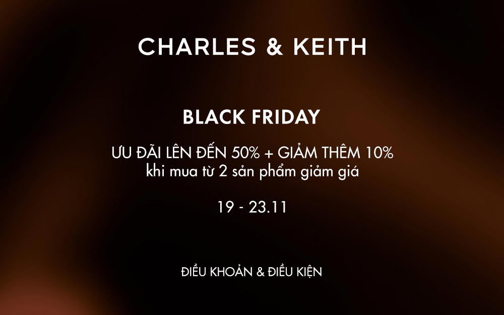 CHARLES & KEITH ƯU ĐÃI CÓ MỘT KHÔNG HAI ĐỪNG BỎ LỠ