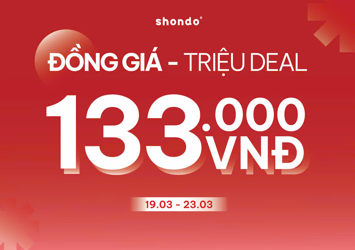 🔥 SHONDO – ĐỒNG GIÁ TRIỆU DEAL 133K 🔥