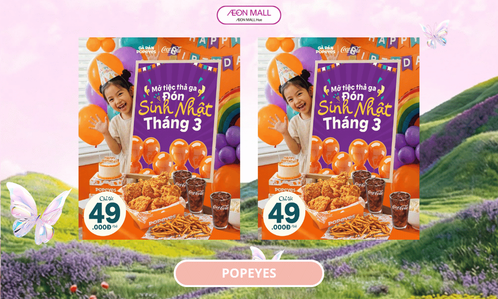 SINH NHẬT THÁNG 3 – ĐẾN POPEYES MỞ TIỆC VUI THẢ GA