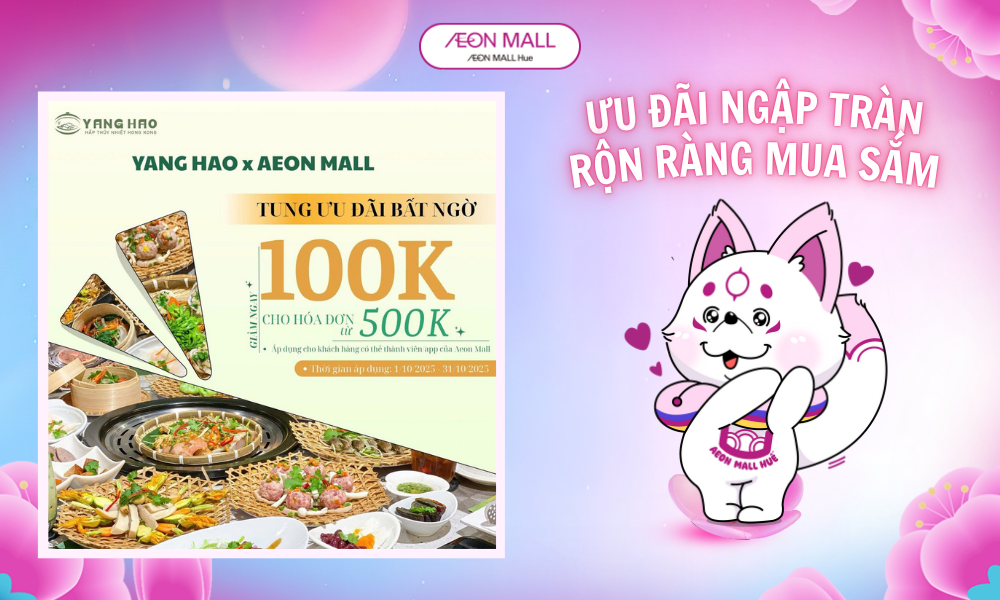 ✨HUẾ: Yang Hao x Aeon Mall tung ưu đãi bất ngờ: GIẢM NGAY100K !✨