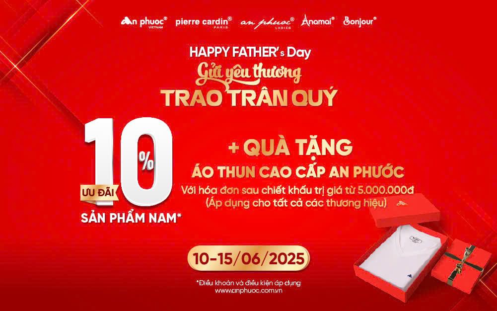 🎁 HAPPY FATHER’s DAY – GỬI YÊU THƯƠNG, TRAO TRÂN QUÝ