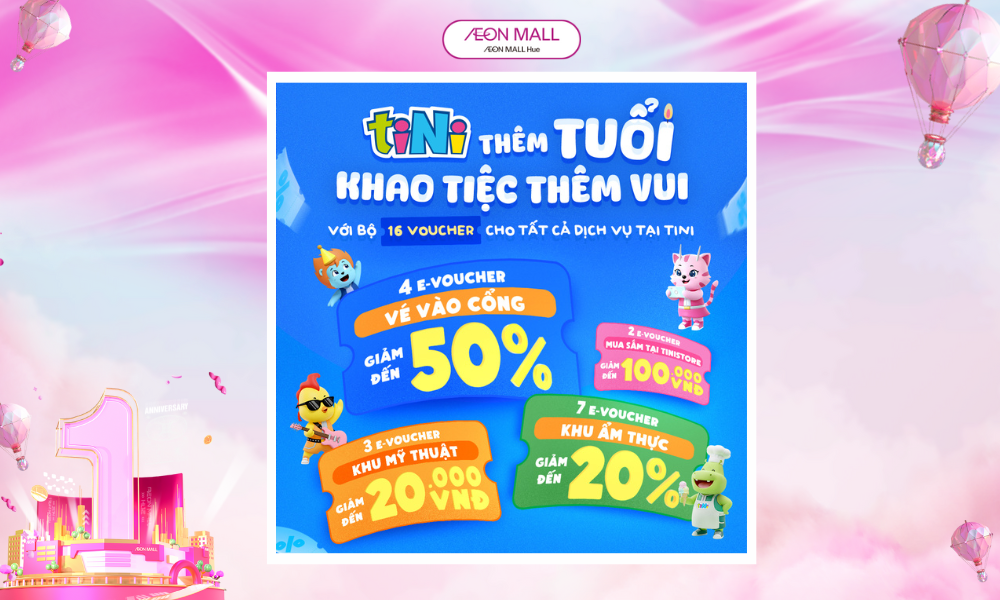 🌟LẦN ĐẦU TRONG 16 NĂM, TINIWORLD AEON MALL HUẾ CHƠI LỚN KHAO QUÀ CẢ THÁNG🌟