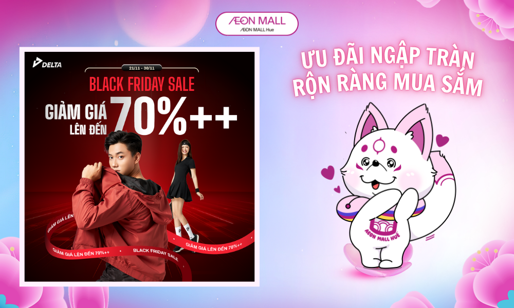 🔥 BLACK FRIDAY SALE – GIẢM GIÁ LÊN ĐẾN 70%++ TẠI DELTA 🔥