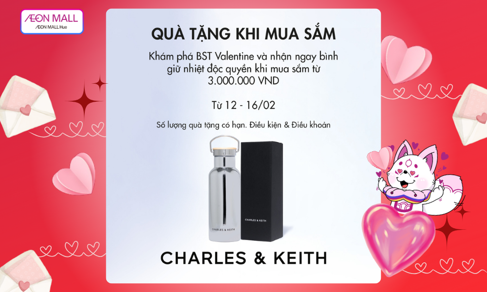 VALENTINE - CHARLES AND KEITH TẶNG BÌNH GIỮ NHIỆT ĐỘC QUYỀN 2025