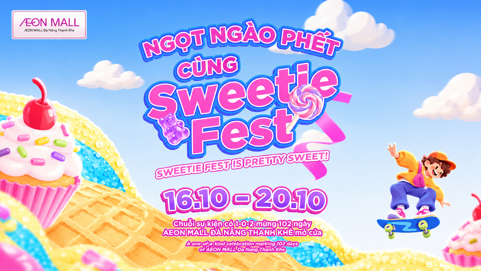 Ngọt Ngào Phết Cùng SWEETIE FEST - Siêu Lễ Hội Bánh Ngọt & Trà Sữa Tại AEON MALL Đà Nẵng Thanh Khê