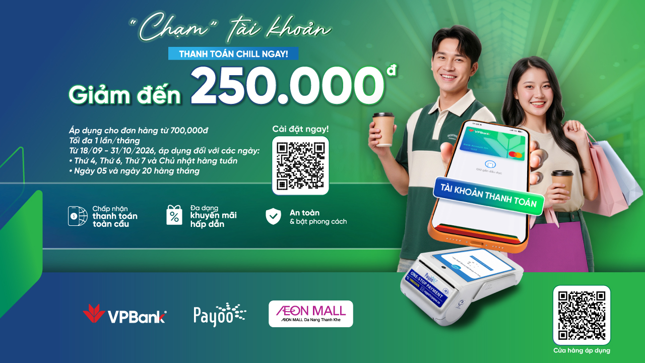 Chạm VPBank - Giảm Ngay 250K Cho Hóa Đơn Từ 700K Tại AEON MALL