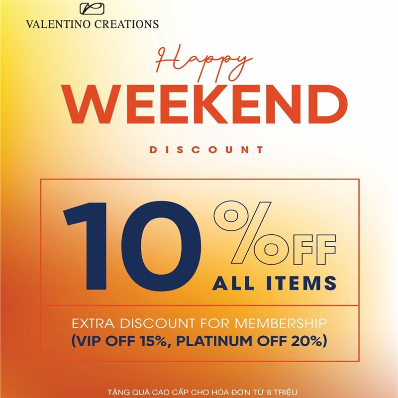 VALENTINO CREATIONS I HAPPY WEEKEND - 10% OFF ALL ITEMS - VIP OFF 15% & PLA OFF 20%