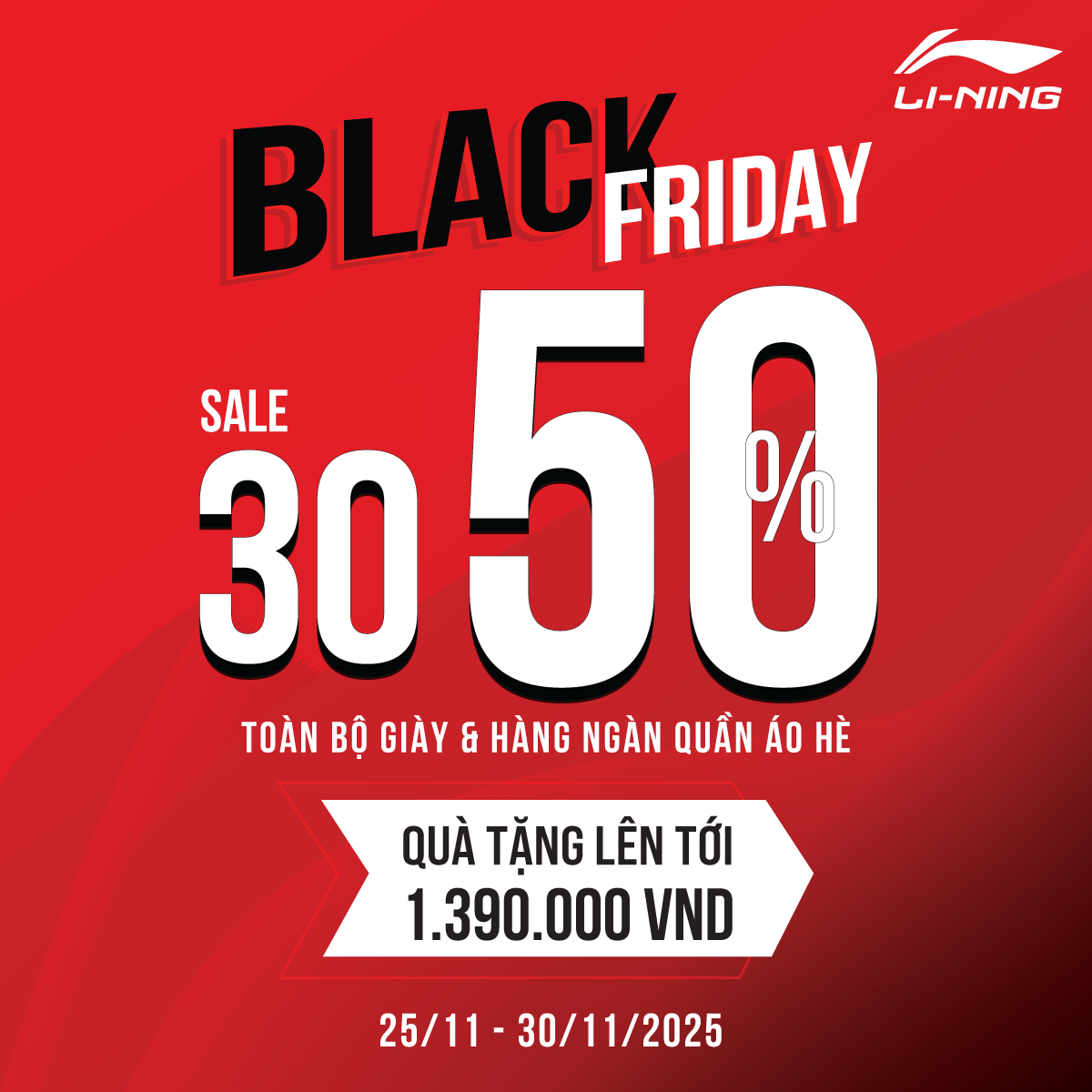 LI-NING BLACK FRIDAY GIẢM SÂU 30-50% TOÀN BỘ GIÀY VÀ HÀNG NGÀN QUẦN ÁO HÈ, CÙNG VỚI ĐÓ LÀ QUÀ TẶNG TRỊ GIÁ ĐẾN 1.390K
