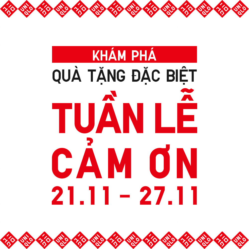 UNIQLO - KHÁM PHÁ QUÀ TẶNG ĐẶC BIỆT NHÂN TUẦN LỄ CẢM ƠN 21.11 - 23.11