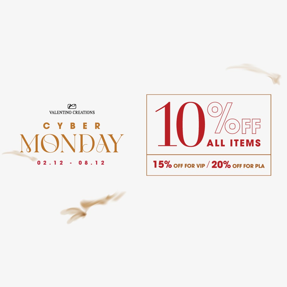 VALENTINO CREATIONS I CYBER MONDAY - GIẢM 10% TẤT CẢ SẢN PHẨM I 15% CHO VIP VÀ 20% CHO PLATINUM