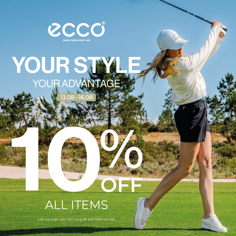 ECCO I YOUR STYLE, YOUR ADVANTAGE - Khi sự thoải mái trở thành thế chủ động của bạn