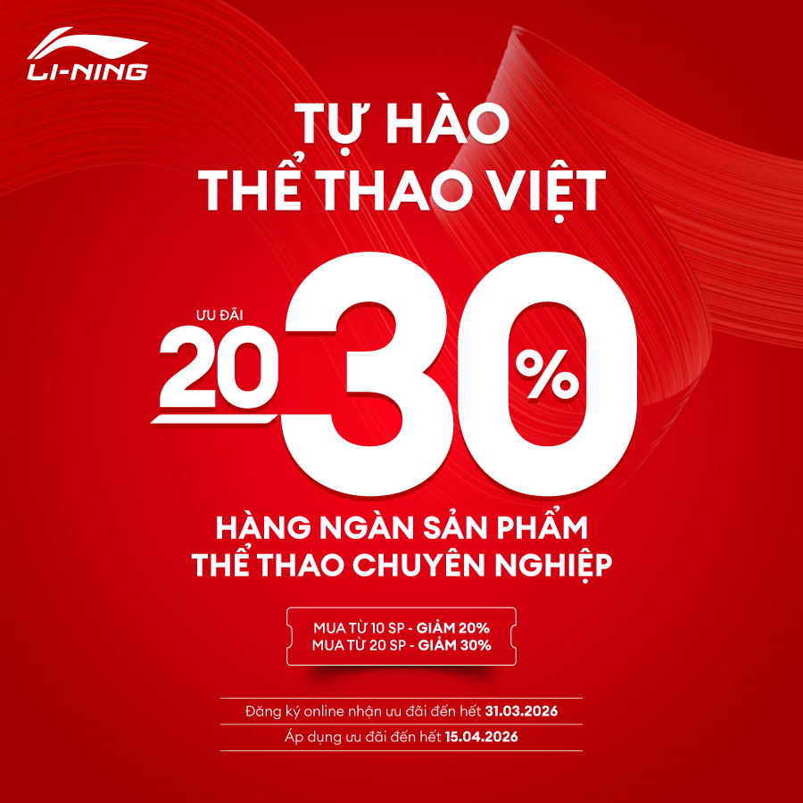 LI-NING - TỰ HÀO THỂ THAO VIỆT – ƯU ĐÃI ĐẶC BIỆT ĐẾN 30%