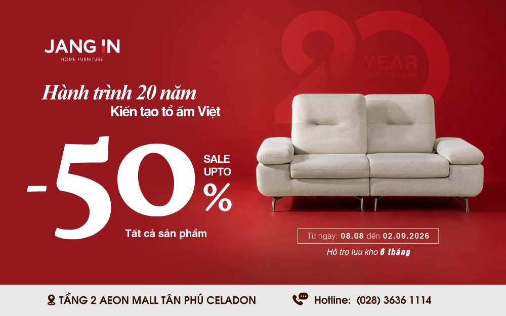 JANG IN | 20 NĂM KIẾN TẠO TỔ ẤM VIỆT
THÁNG TRI ÂN - ƯU ĐÃI ĐẶC BIỆT
