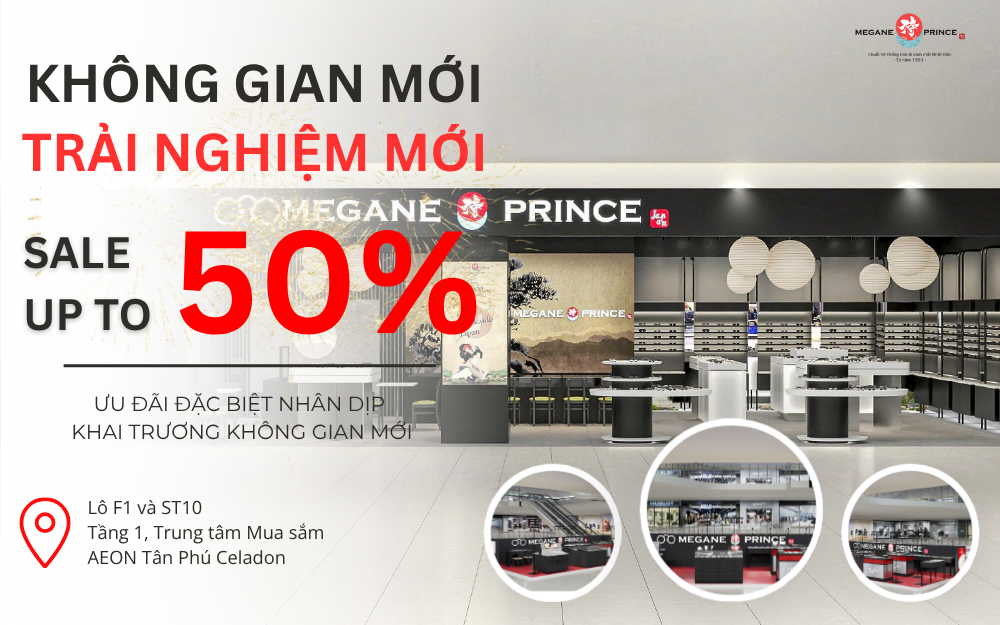 DIỆN MẠO MỚI – TRẢI NGHIỆM MỚI TẠI MEGANE PRINCE AEON MALL TÂN PHÚ CELADON