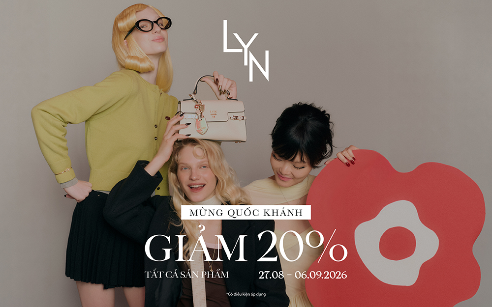 LYN | MỪNG ĐẠI LỄ - GIẢM 20% TẤT CẢ SẢN PHẨM