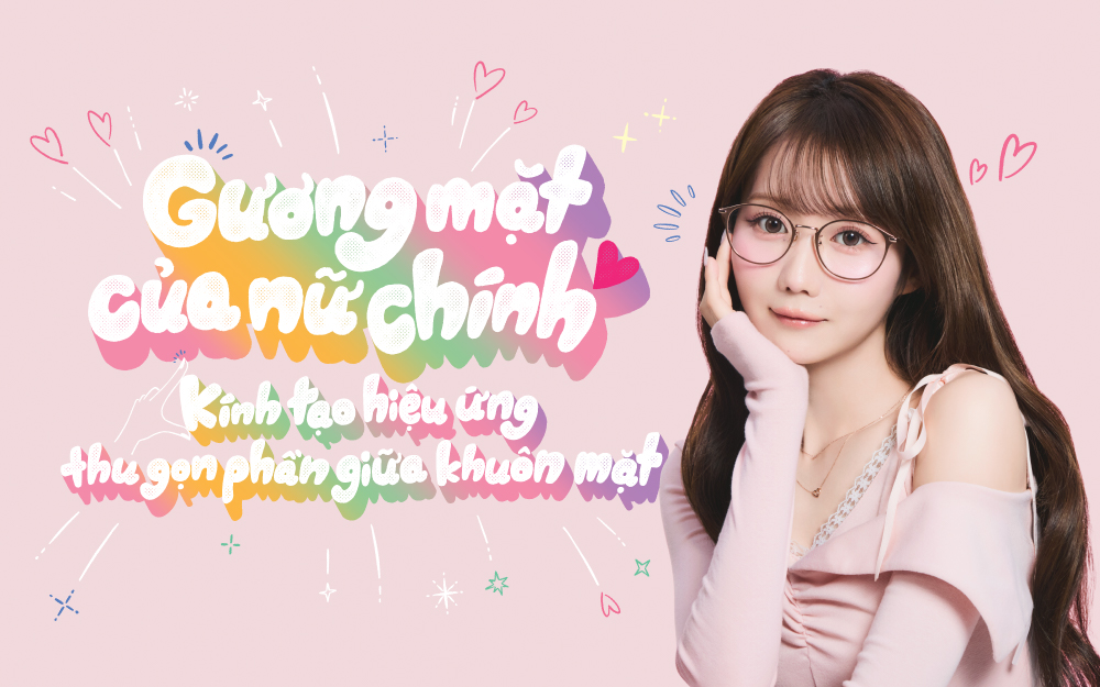 ✨ “Kính tạo hiệu ứng gương mặt nữ chính ♡ thu gọn phần giữa khuôn mặt” chính thức ra mắt.