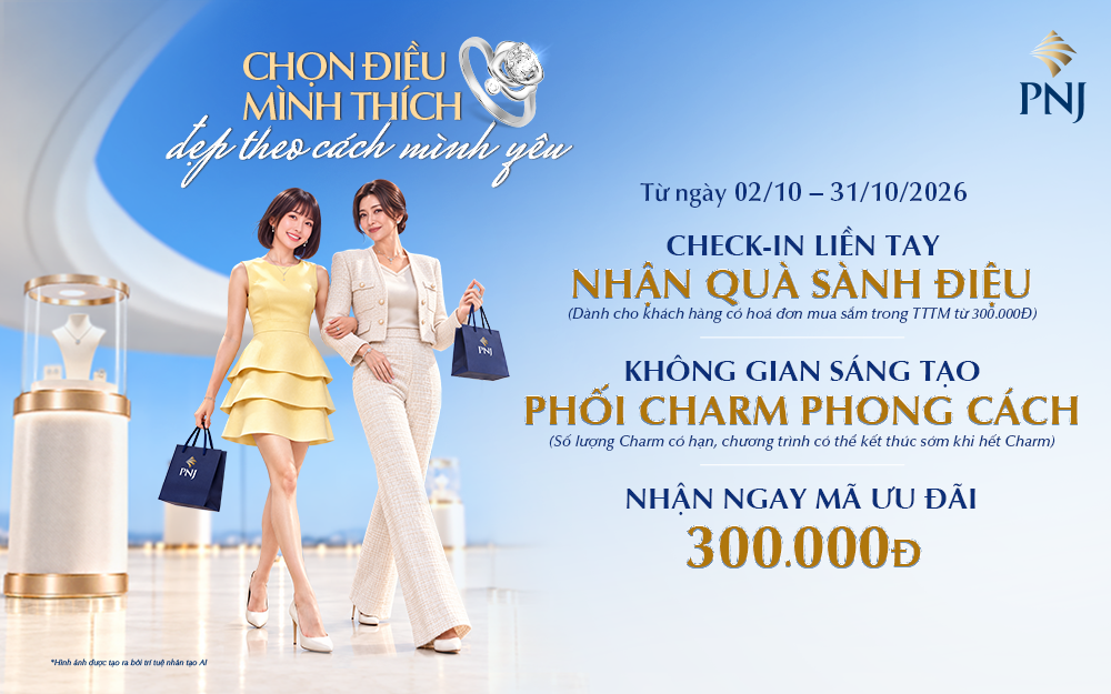 PNJ I CHECK IN LIỀN TAY NHẬN QUÀ SÀNH ĐIỆU