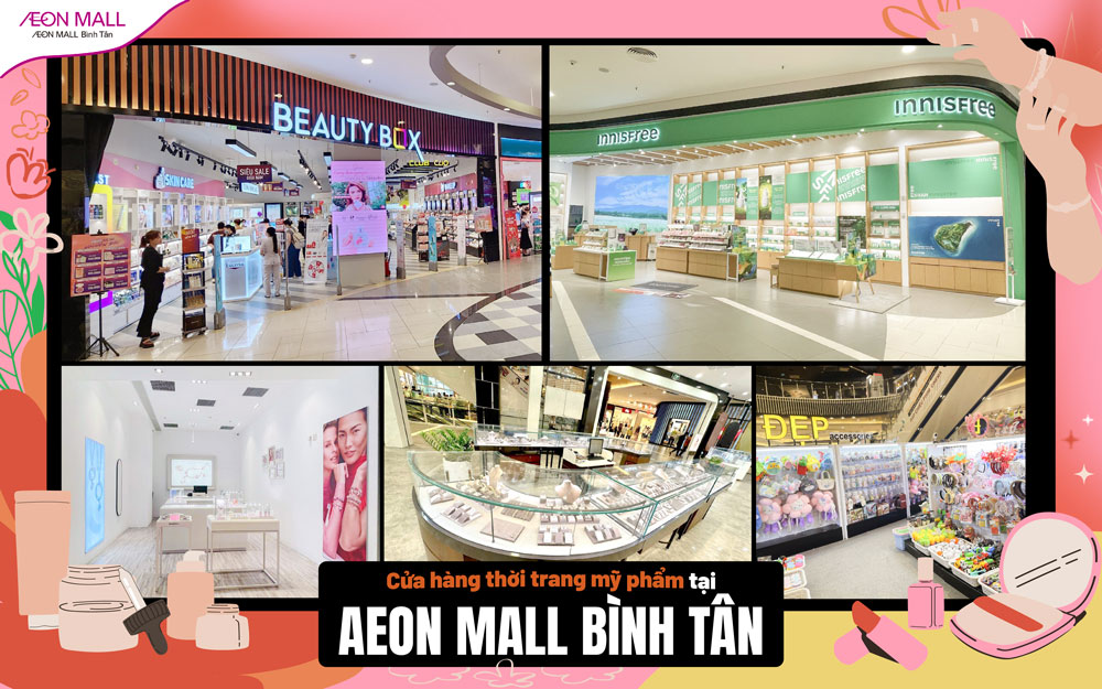 KHÁM PHÁ CỬA HÀNG MỸ PHẨM, TRANG SỨC TẠI AEON MALL BÌNH TÂN CỰC XỊN XÒ