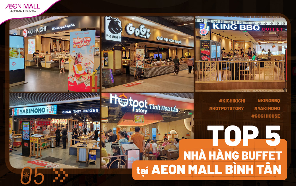 CHECKLIST CÁC NHÀ HÀNG BUFFET Ở AEON MALL BÌNH TÂN KHÔNG THỂ BỎ LỠ