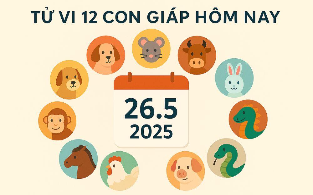 Tử vi hằng ngày - Xem tử vi vui 12 con giáp ngày 26.5.2025