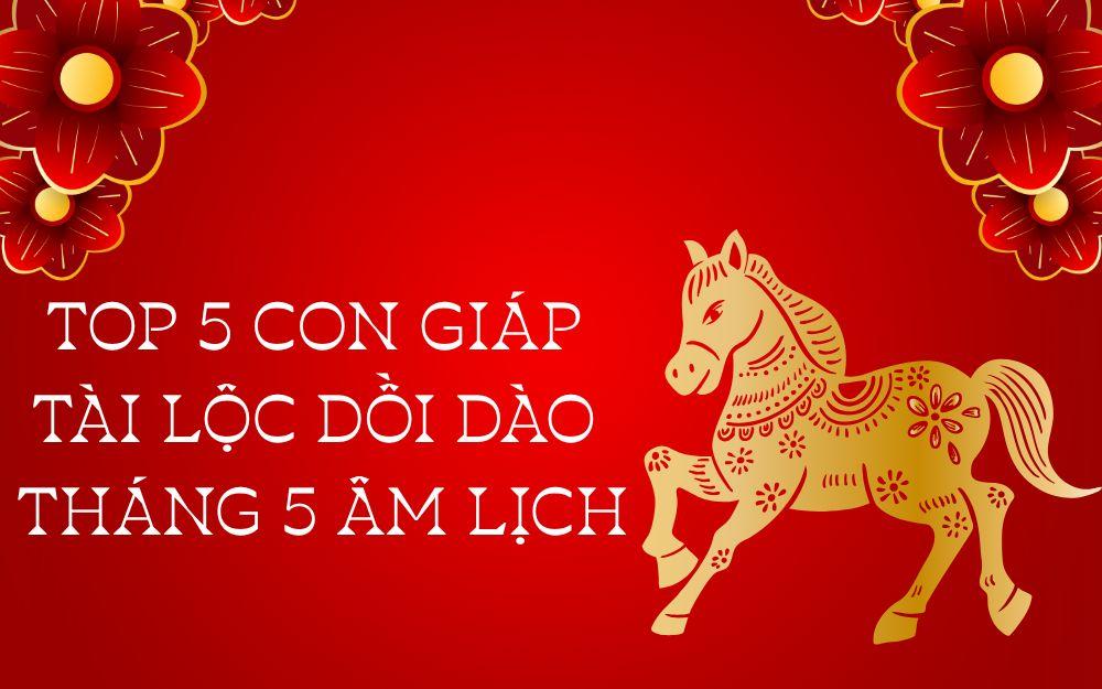 5 con giáp đổi vận tháng 5 Âm lịch: Hạnh phúc viên mãn, tiền bạc hanh thông