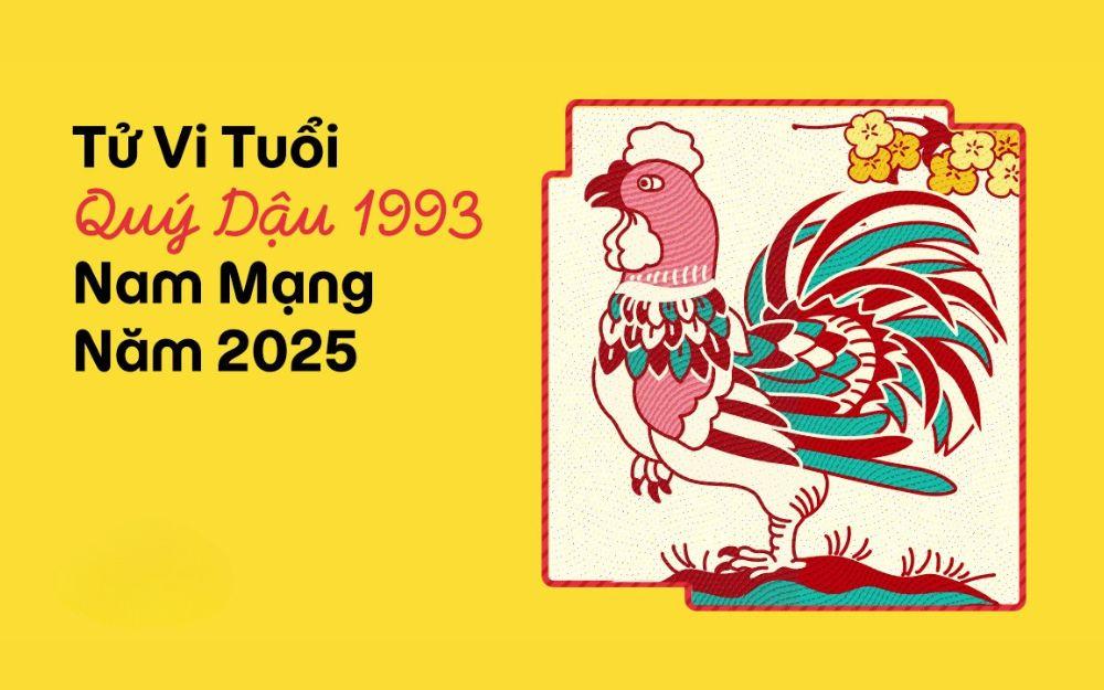 Tử vi tuổi Quý Dậu 1993 nam mạng năm 2025 (Ất Tỵ)