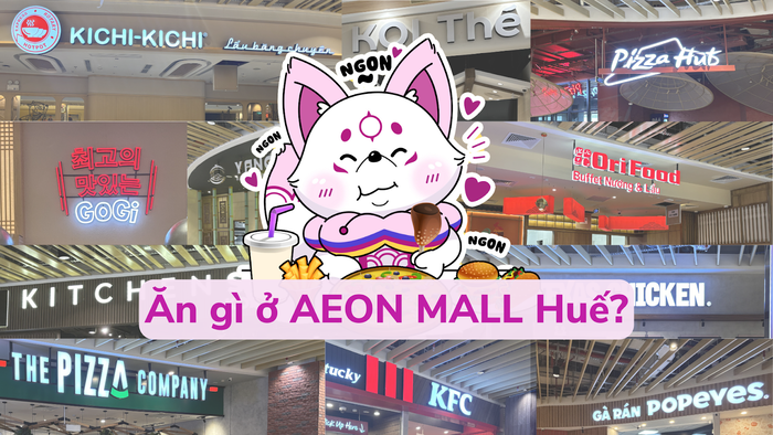 Thoả sức thưởng thực thiên đường ẩm thực tại AEON MALL Huế