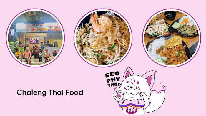 Chaleng Thai Food chuy&ecirc;n phục vụ c&aacute;c m&oacute;n ăn Th&aacute;i nổi tiếng như Pad Th&aacute;i, Tom Yum, gỏi đu đủ với hương vị hấp dẫn