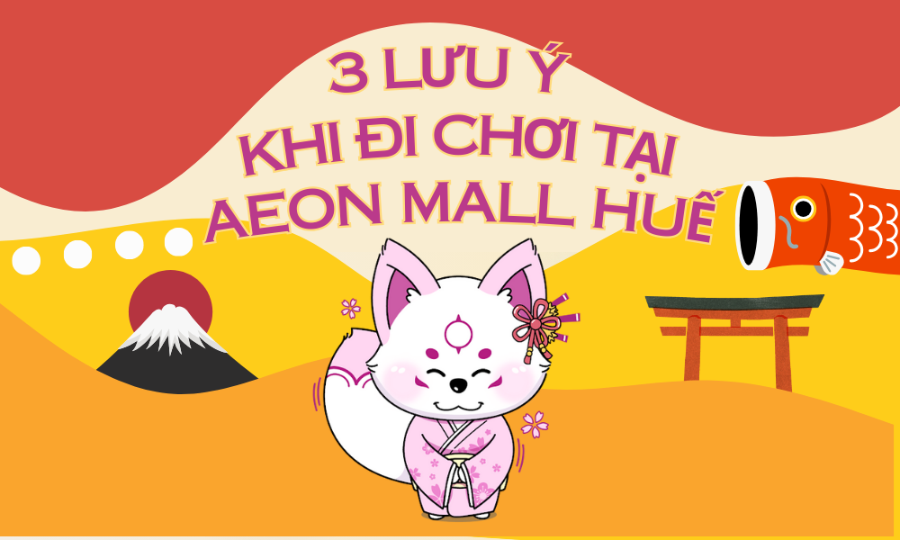 AEON MALL Huế có gì chơi? 3 lưu ý khi đi chơi tại AEON MALL Huế