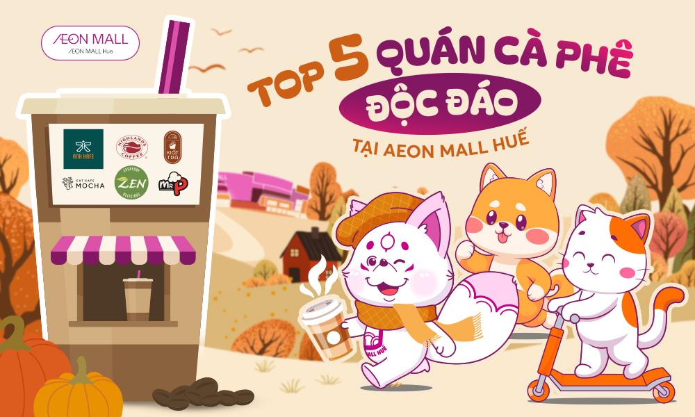 TOP 6 quán cà phê độc đáo, HOT nên thử khi đến AEON MALL Huế