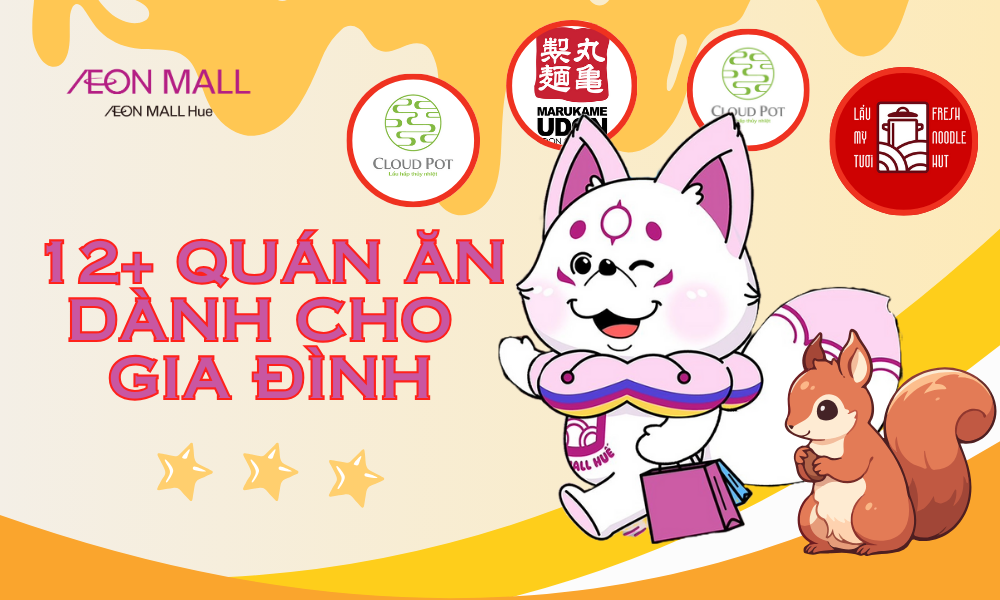 12 thương hiệu ẩm thực cho gia đình và nhóm bạn tại AEON MALL Huế 