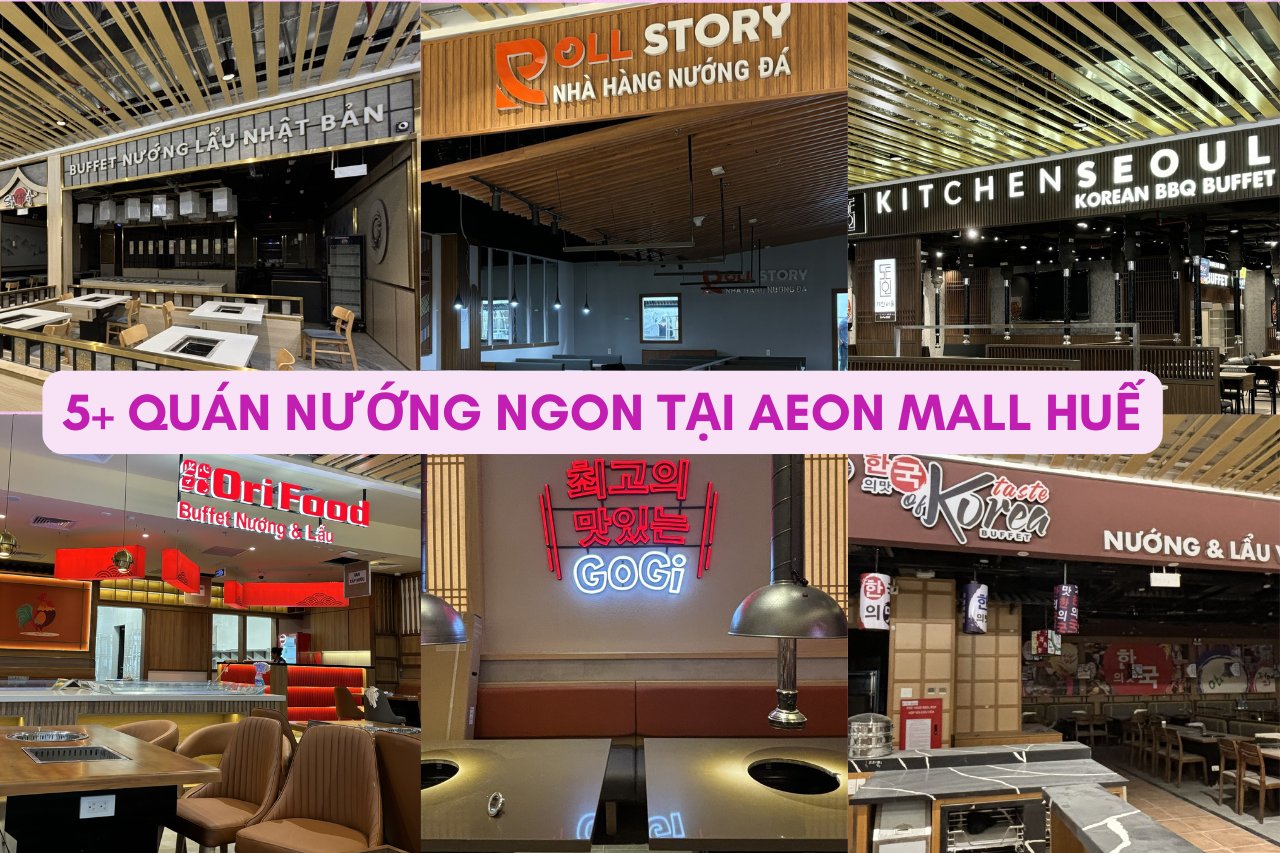 Checklist 5+ quán nướng AEON MALL Huế được yêu thích nhất 2024