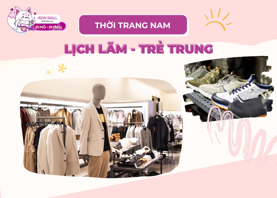 Khám phá khu vực thời trang nam lịch lãm, trẻ trung - phục vụ cho mọi nhu cầu và sở thích của phái mạnh