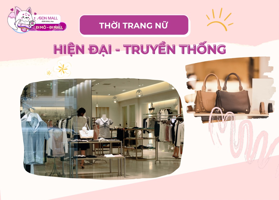 Khu vực thời trang nữ nơi giao thoa giữa nét hiện đại và vẻ đẹp văn hóa truyền thống